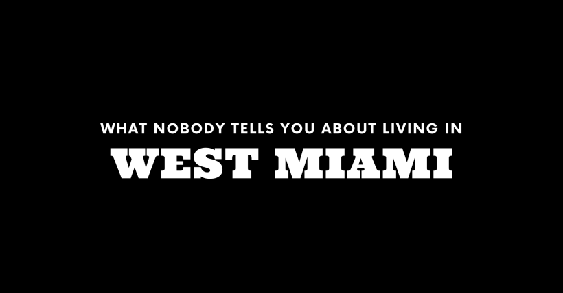 What Nobody Tells You About Living in West Miami